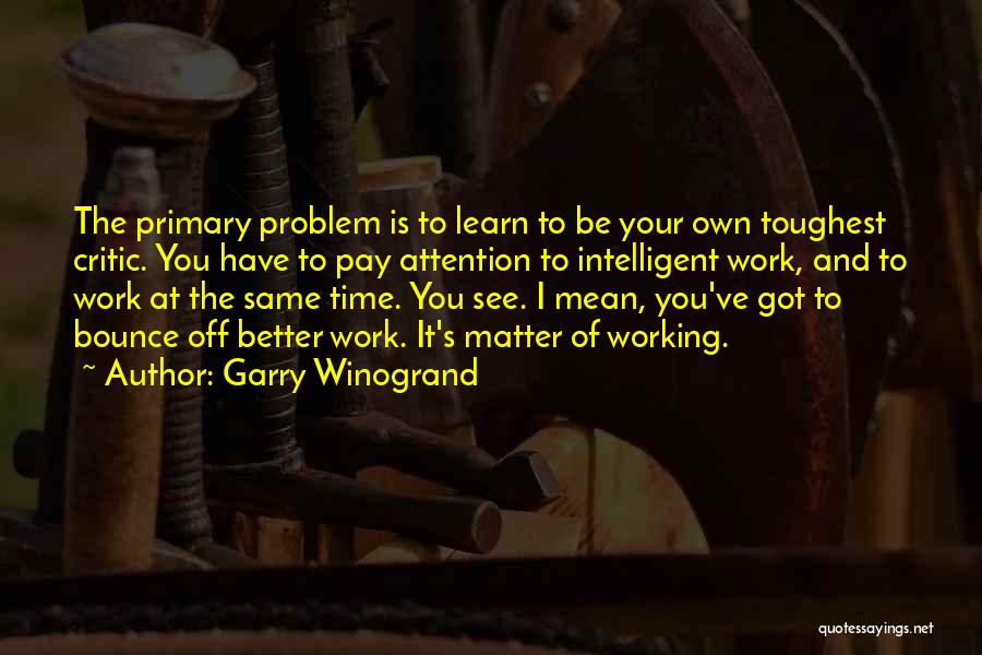 Garry Winogrand Quotes 2120031