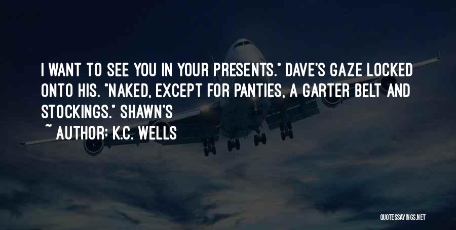 Garter Belt Quotes By K.C. Wells