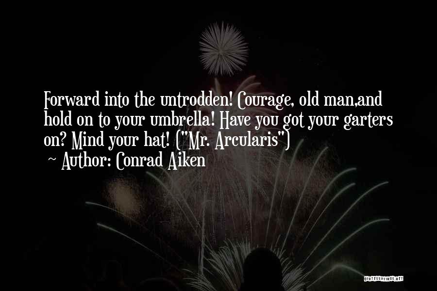 Garters Quotes By Conrad Aiken