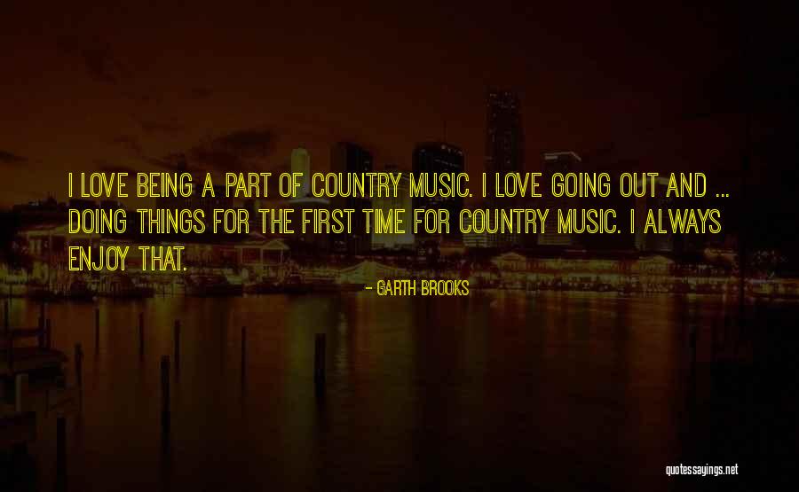 Garth Brooks Music Quotes By Garth Brooks Garth Brooks Music Quotes By Garth Brooks