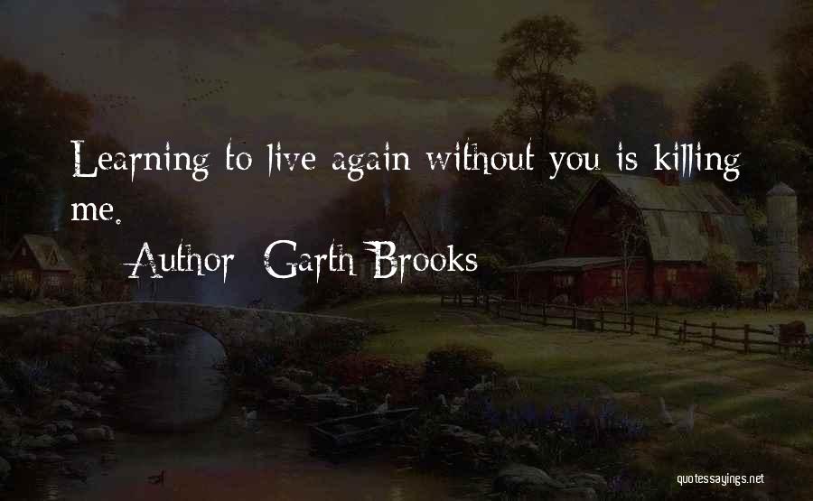 Garth Quotes By Garth Brooks