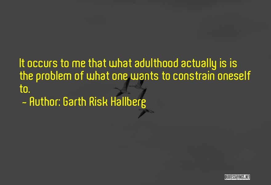 Garth Quotes By Garth Risk Hallberg