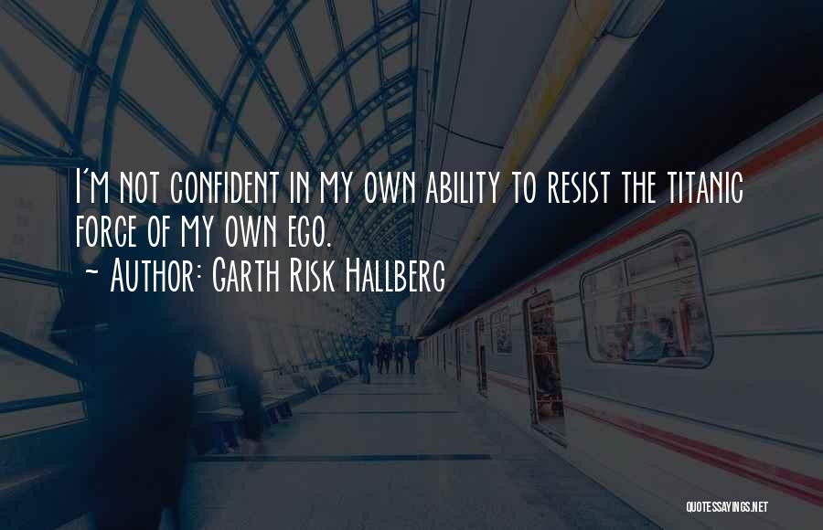 Garth Quotes By Garth Risk Hallberg