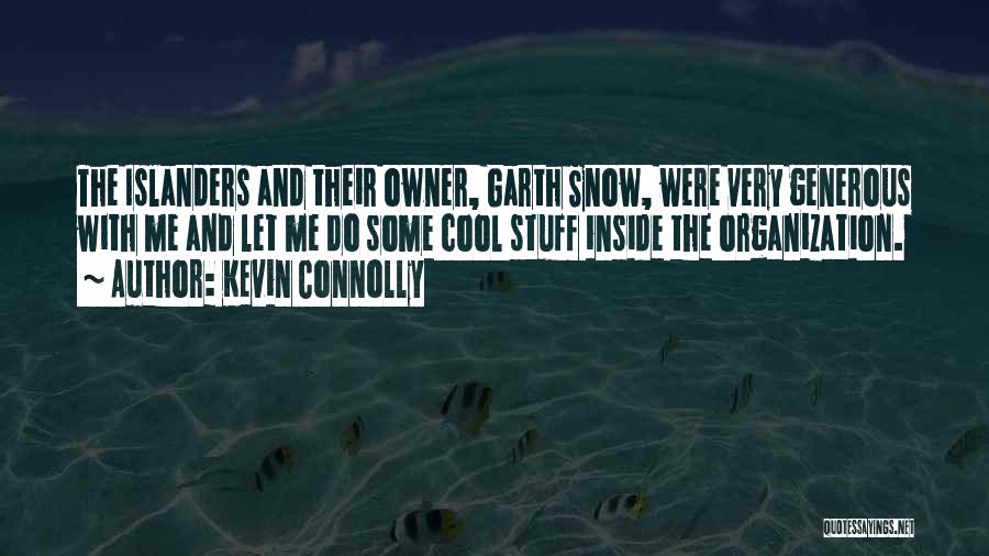Garth Quotes By Kevin Connolly