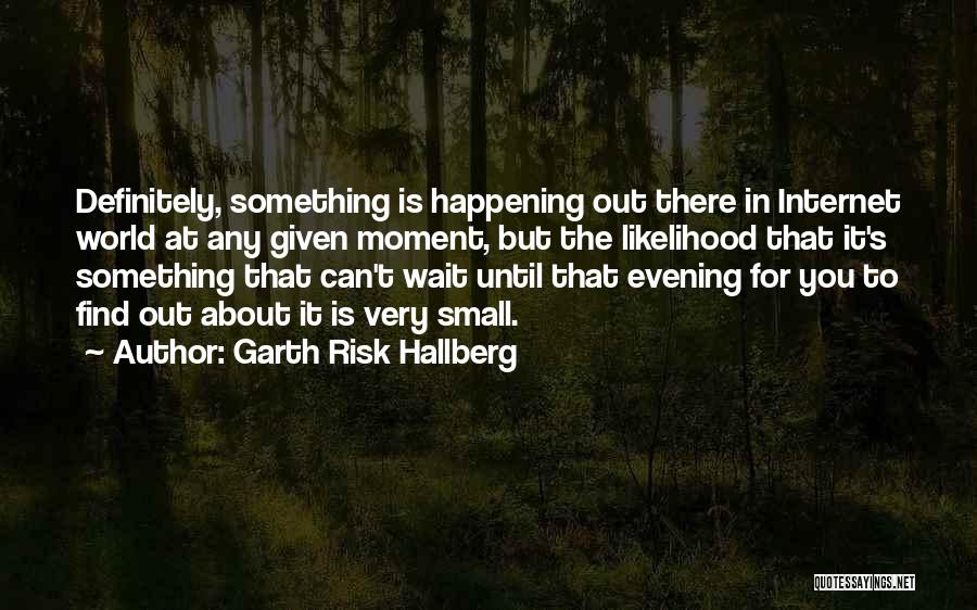 Garth Risk Hallberg Quotes 1190656