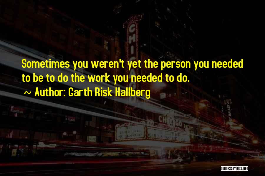 Garth Risk Hallberg Quotes 1197655