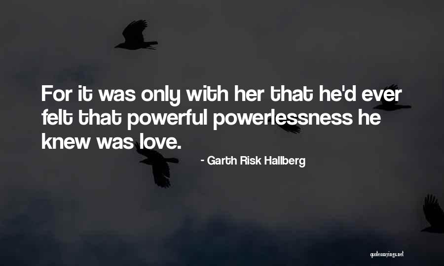 Garth Risk Hallberg Quotes 1250722