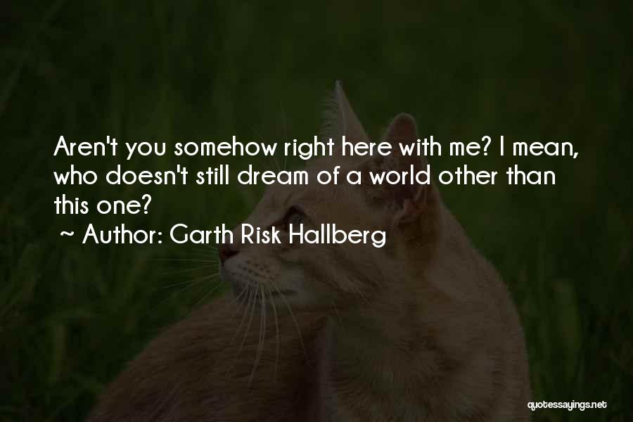 Garth Risk Hallberg Quotes 1733794