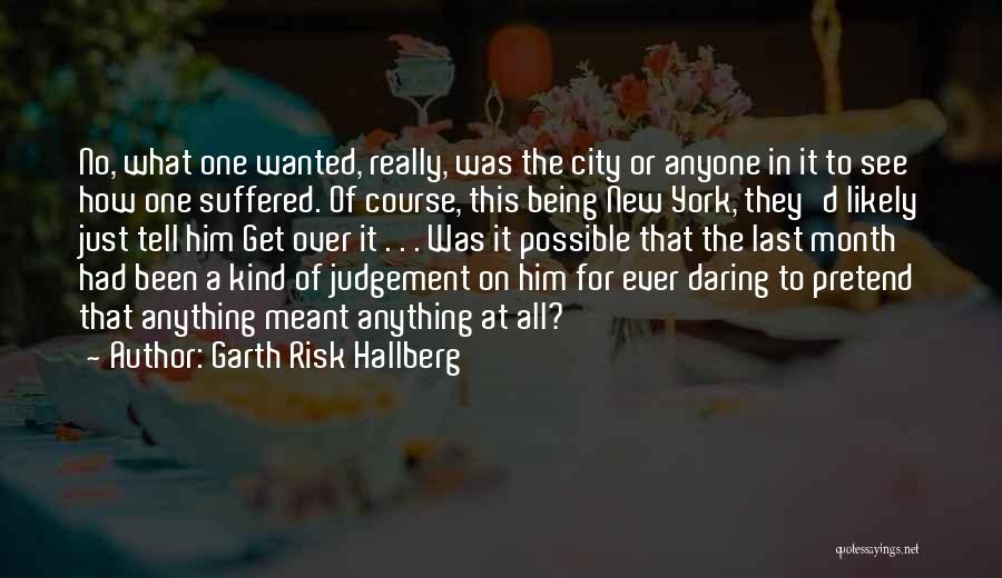 Garth Risk Hallberg Quotes 179494