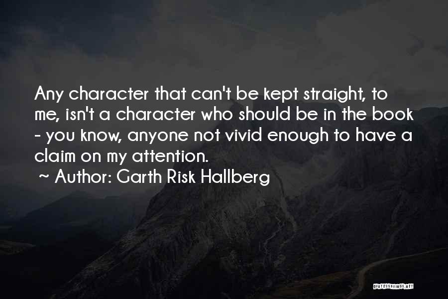 Garth Risk Hallberg Quotes 289790