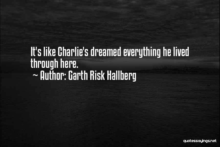 Garth Risk Hallberg Quotes 324126