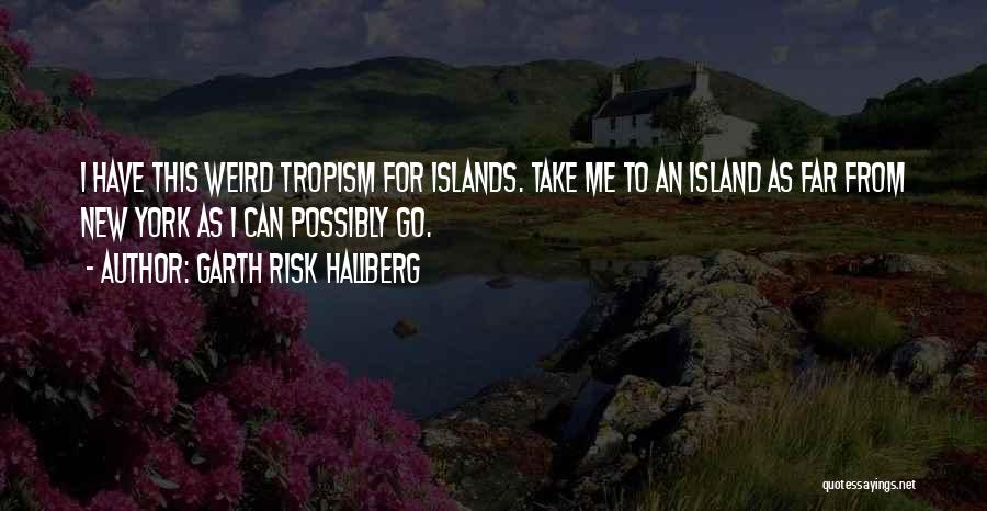 Garth Risk Hallberg Quotes 848164