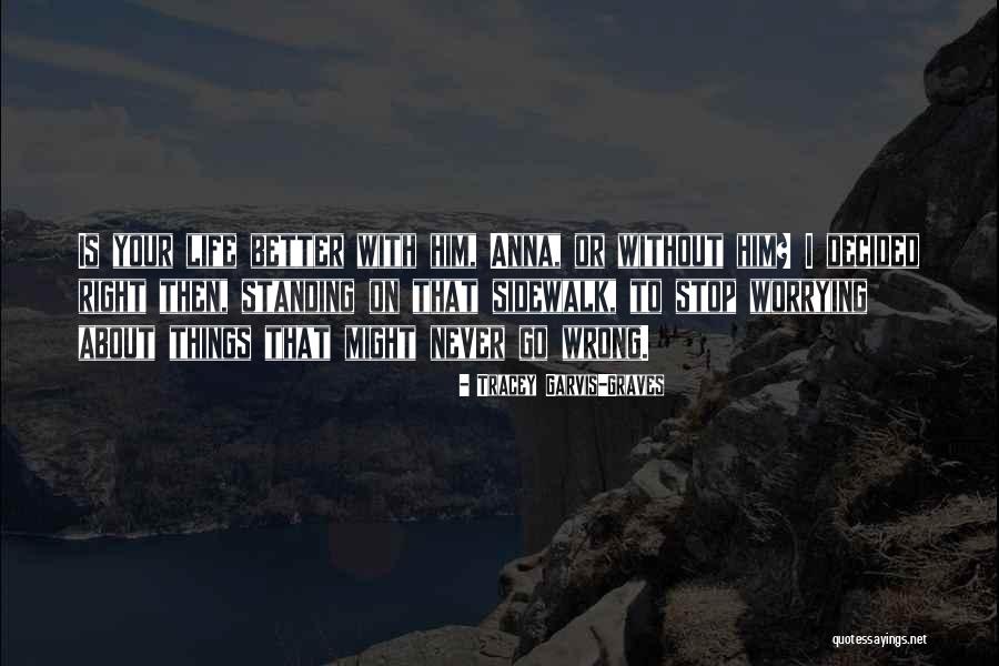 Garvis Quotes By Tracey Garvis-Graves Garvis Quotes By Tracey Garvis-Graves