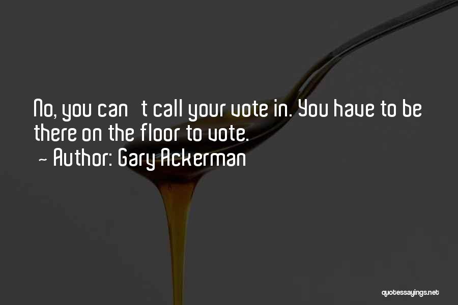 Gary Ackerman Quotes 2082470