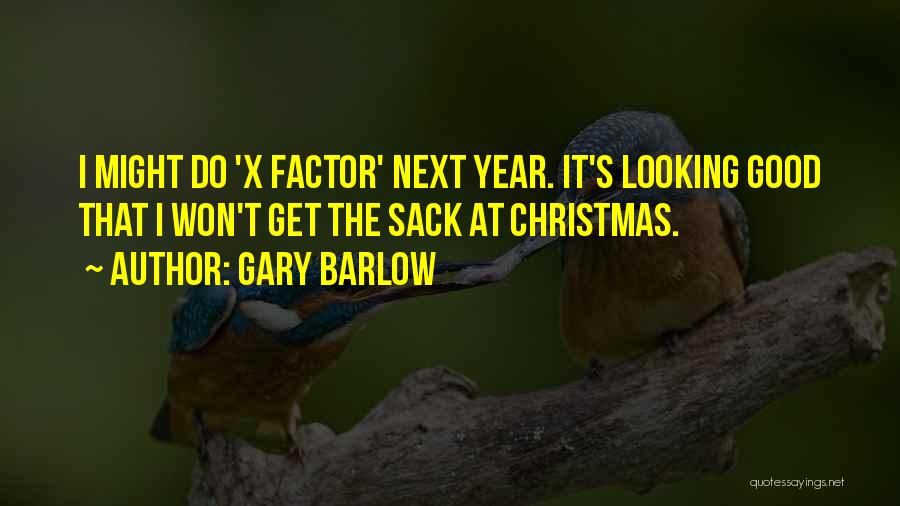 Gary Barlow X Factor Quotes By Gary Barlow