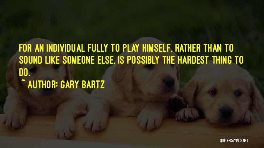 Gary Bartz Quotes 525588