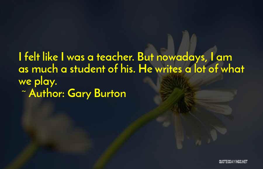 Gary Burton Quotes 1651732