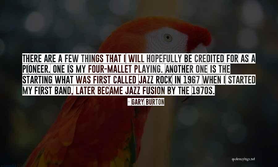 Gary Burton Quotes 1723621 Gary Burton Quotes 1723621