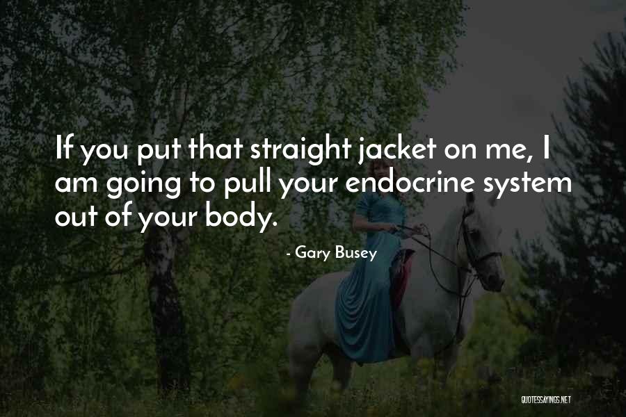 Gary Busey Quotes 1039806 Gary Busey Quotes 1039806