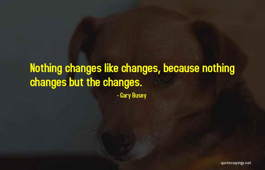 Gary Busey Quotes 663295 Gary Busey Quotes 663295