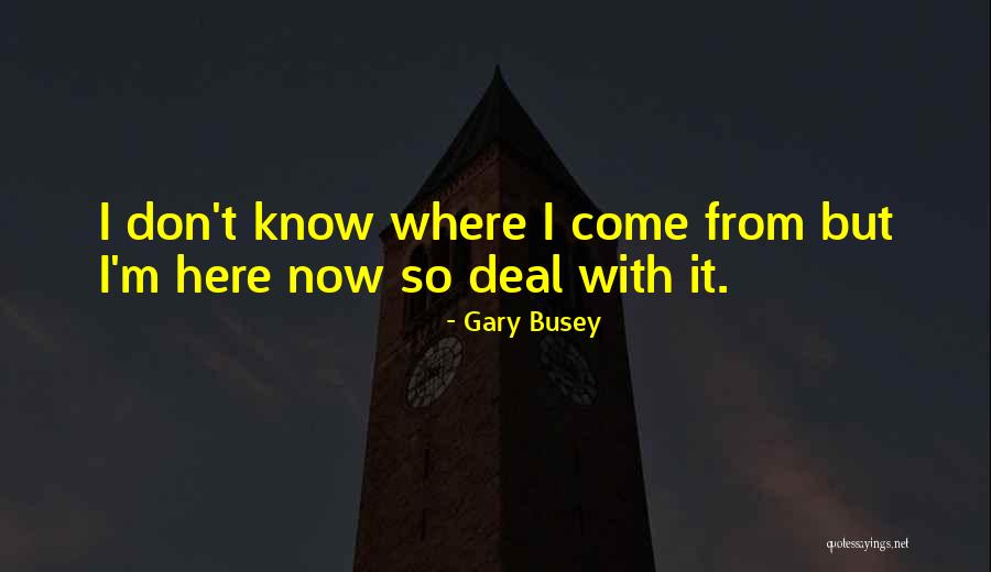 Gary Busey Quotes 738773 Gary Busey Quotes 738773