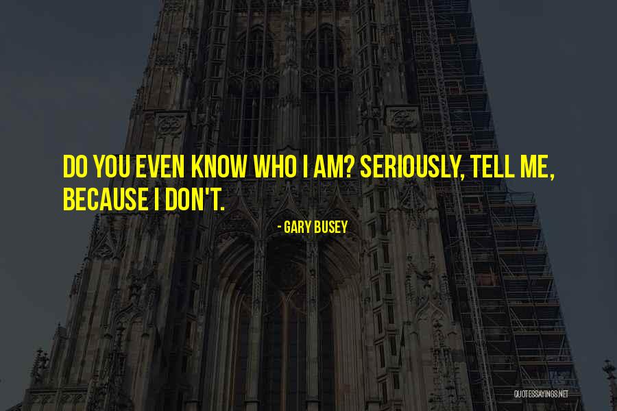 Gary Busey Quotes 790759