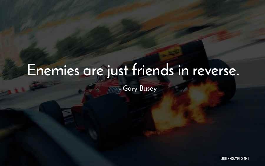 Gary Busey Quotes 889070