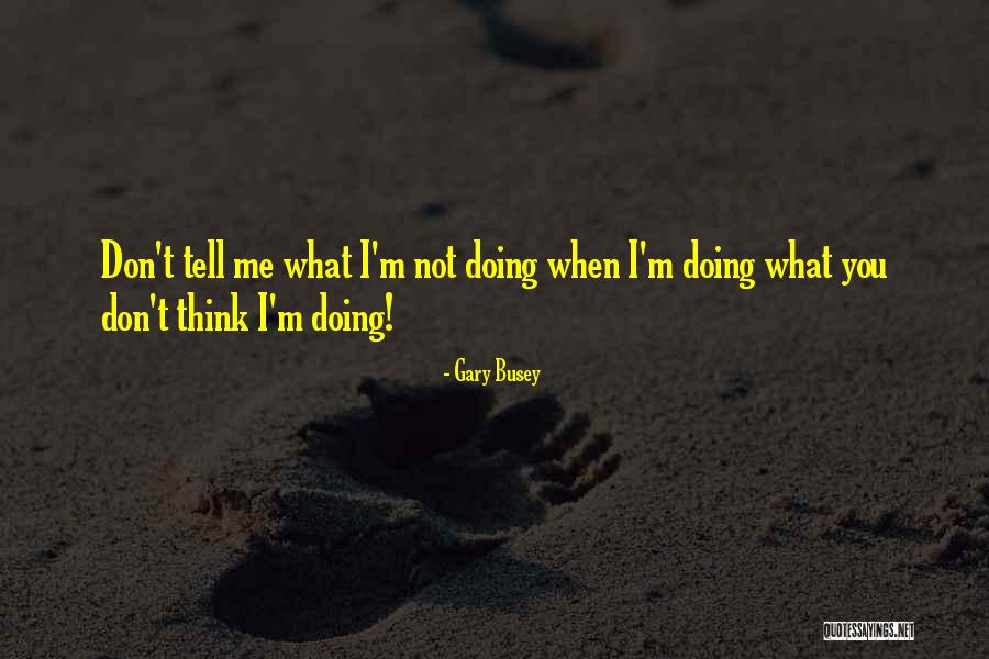 Gary Busey Quotes 954919