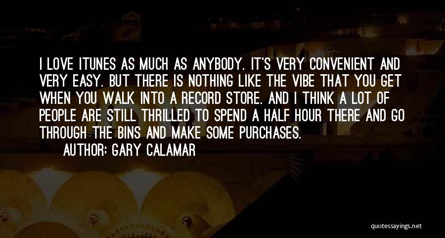 Gary Calamar Quotes 1776057