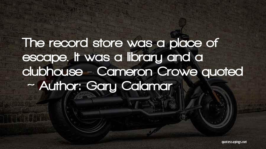 Gary Calamar Quotes 939015