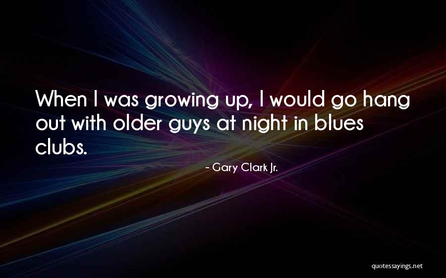 Gary Clark Jr. Quotes 1161187