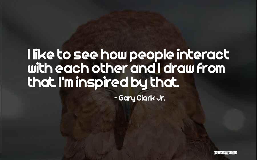 Gary Clark Jr. Quotes 1284451