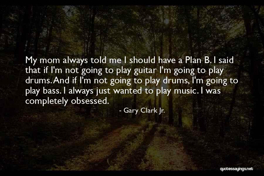 Gary Clark Jr. Quotes 1867215