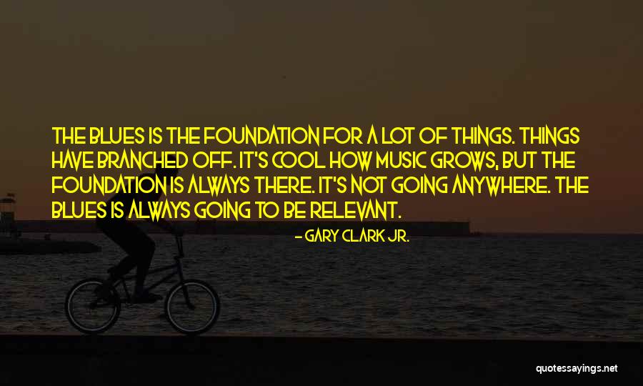 Gary Clark Jr. Quotes 2247182