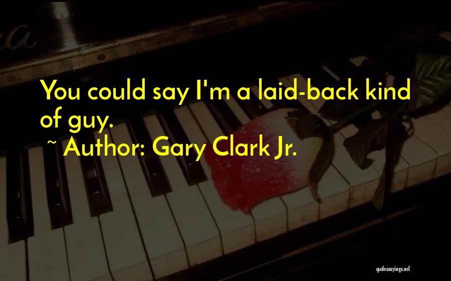 Gary Clark Jr. Quotes 945946