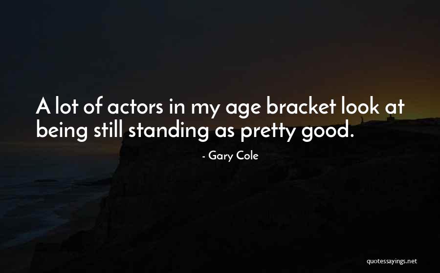 Gary Cole Quotes 1308466