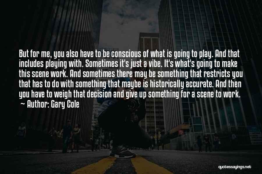 Gary Cole Quotes 654874