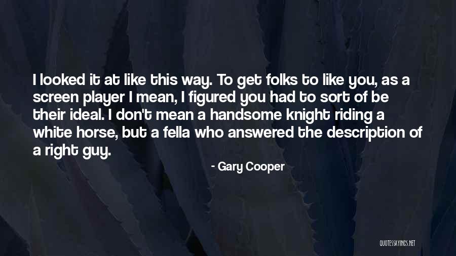 Gary Cooper Quotes 1641087 Gary Cooper Quotes 1641087