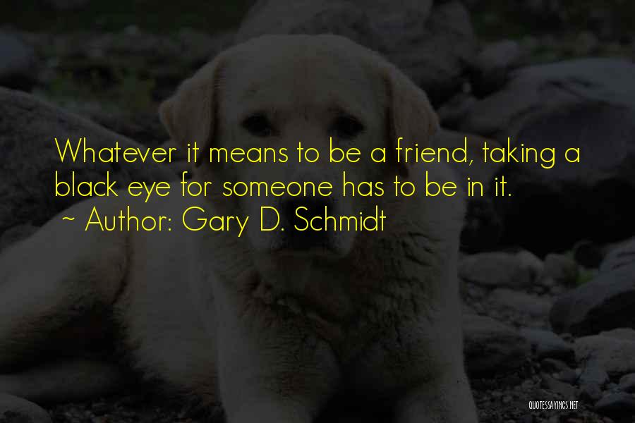 Gary D. Schmidt Quotes 1041994