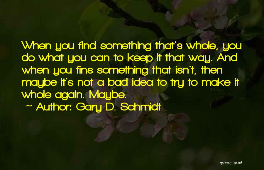 Gary D. Schmidt Quotes 1064578