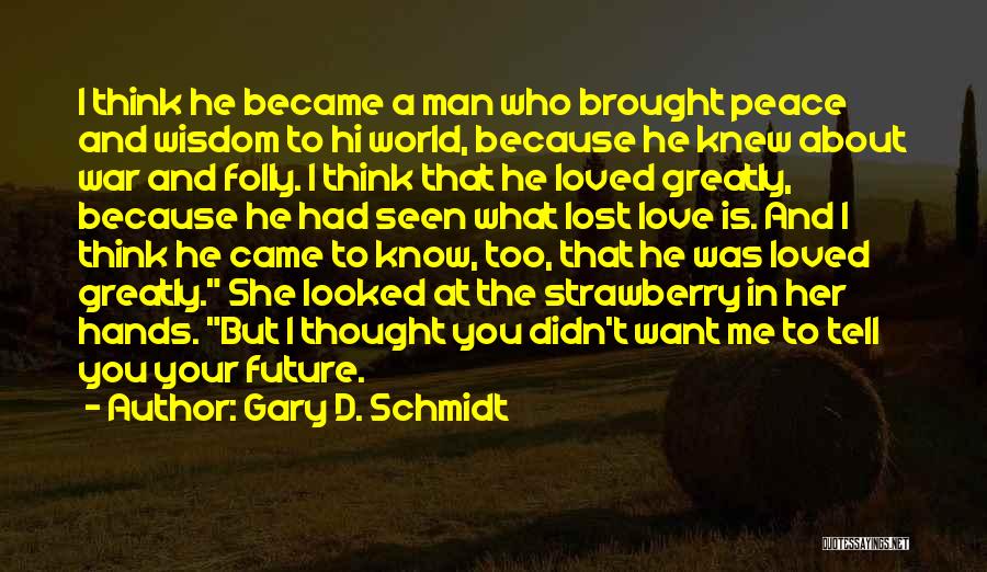 Gary D. Schmidt Quotes 1242194