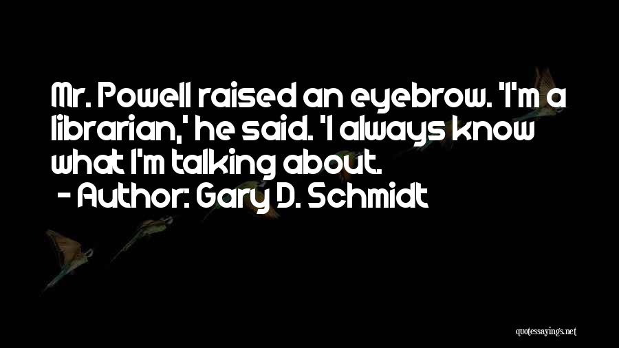 Gary D. Schmidt Quotes 1516375