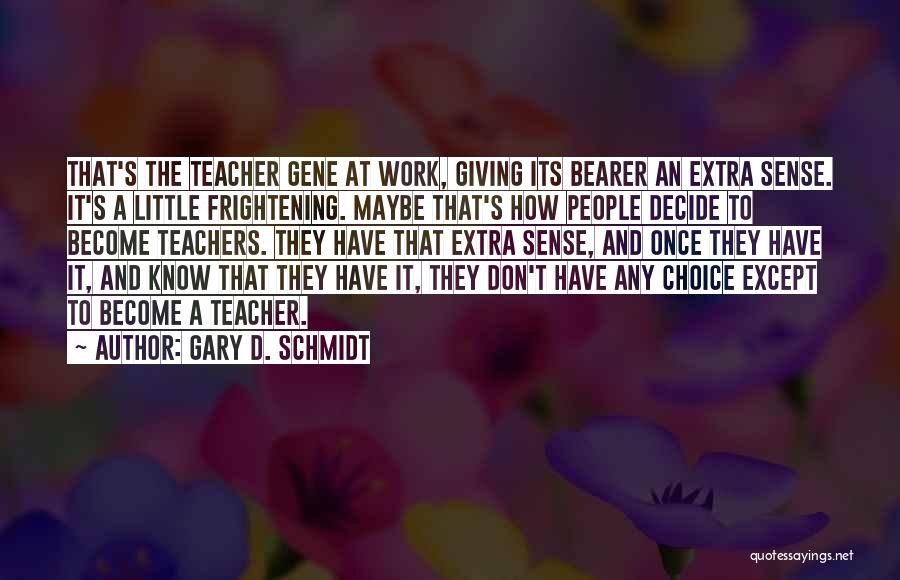 Gary D. Schmidt Quotes 1906133