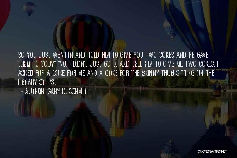 Gary D. Schmidt Quotes 2207601