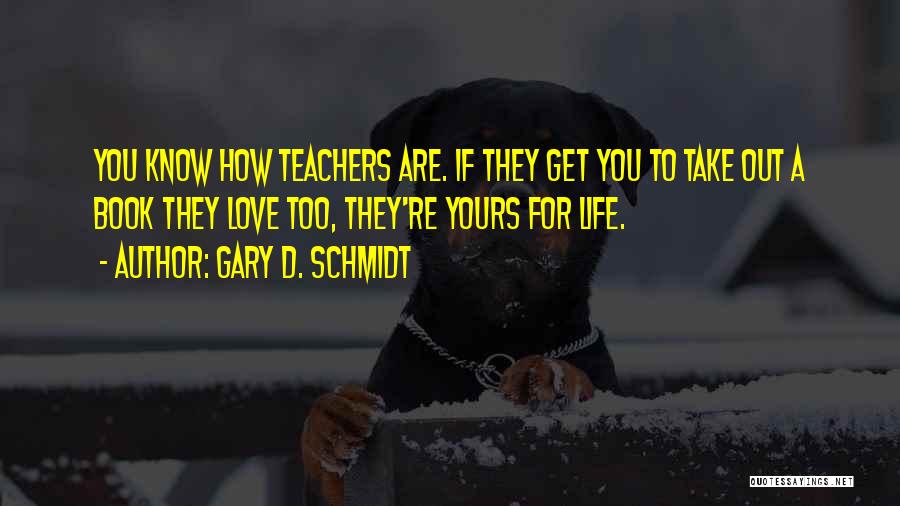 Gary D. Schmidt Quotes 304954