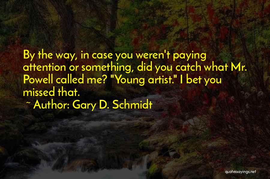 Gary D. Schmidt Quotes 313338