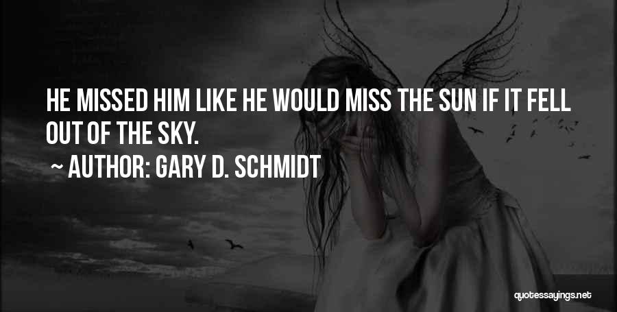 Gary D. Schmidt Quotes 581631