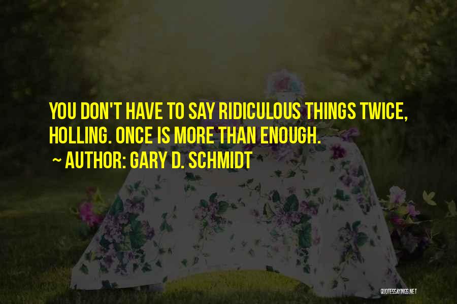 Gary D. Schmidt Quotes 683288