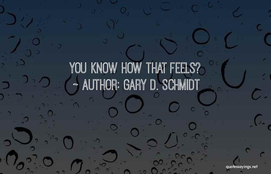 Gary D. Schmidt Quotes 867505