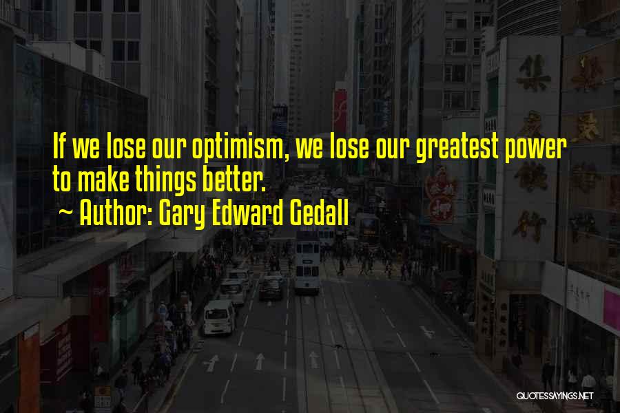 Gary Edward Gedall Quotes 1187046